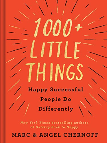 Marc Chernoff/1000+ Little Things Happy Successful People Do Dif