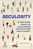 David Zahl Seculosity How Career Parenting Technology Food Politics 