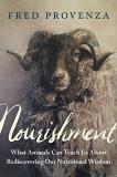 Fred Provenza Nourishment What Animals Can Teach Us About Rediscovering Our 