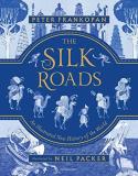 Peter Frankopan The Silk Roads A New History Of The World Illustrated Edition 