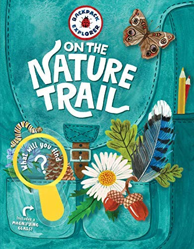 Editors of Storey Publishing/Backpack Explorer@ On the Nature Trail: What Will You Find?