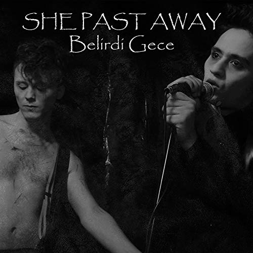 She Past Away/Belirdi Gece