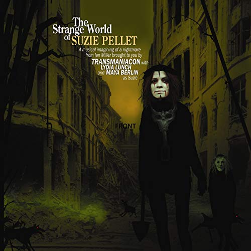 Transmaniacon feat. Lydia Lunch & Maya Berlin/The Strange World Of Suzie Pellet