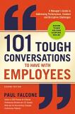 Paul Falcone 101 Tough Conversations To Have With Employees A Manager's Guide To Addressing Performance Cond 0002 Edition; 