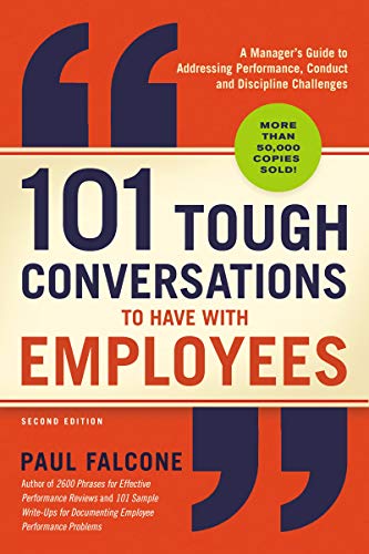 Paul Falcone 101 Tough Conversations To Have With Employees A Manager's Guide To Addressing Performance Cond 0002 Edition; 