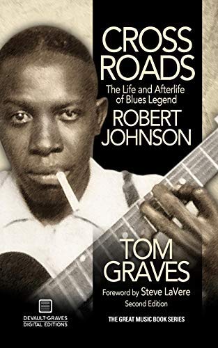 Tom Graves/Crossroads@ The Life and Afterlife of Blues Legend Robert Joh