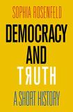 Sophia Rosenfeld Democracy And Truth A Short History 