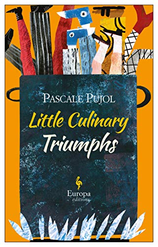 Pascale Pujol/Little Culinary Triumphs