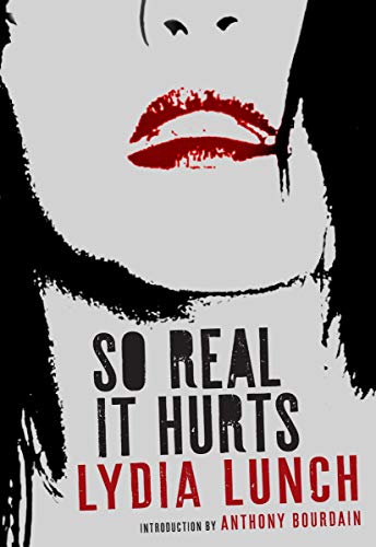 Lydia Lunch/So Real It Hurts