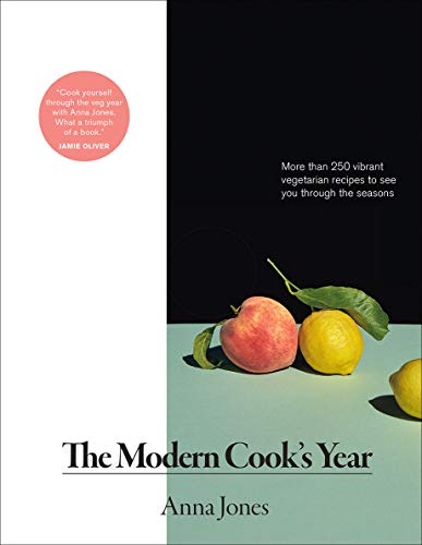 Anna Jones The Modern Cook's Year More Than 250 Vibrant Vegetarian Recipes To See Y 