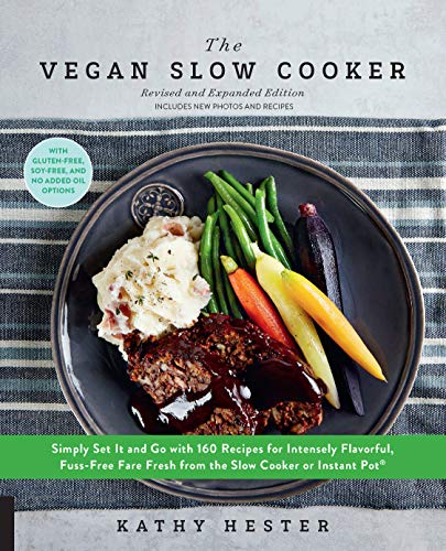 Kathy Hester The Vegan Slow Cooker Revised And Expanded Simply Set It And Go With 160 Recipes For Intense Revised 