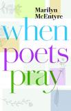 Marilyn Mcentyre When Poets Pray 