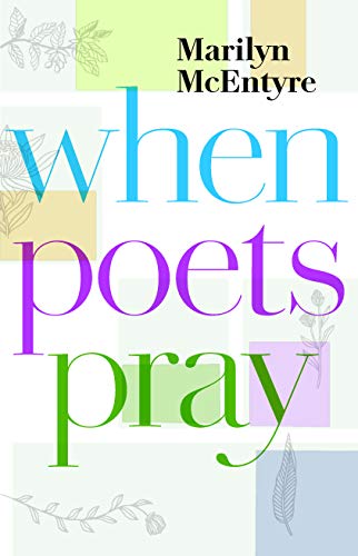 Marilyn Mcentyre When Poets Pray 