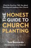 Tom Bennardo The Honest Guide To Church Planting What No One Ever Tells You About Planting And Lea 