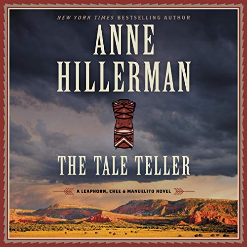 Anne Hillerman/The Tale Teller@ A Leaphorn, Chee & Manuelito Novel