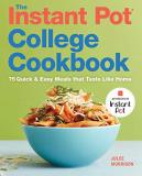 Julee Morrison The Instant Pot(r) College Cookbook 75 Quick And Easy Meals That Taste Like Home 