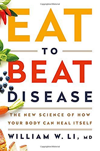 William W. Li Eat To Beat Disease The New Science Of How Your Body Can Heal Itself 