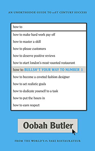 Oobah Butler/How to Bullsh*t Your Way to Number 1@ An Unorthodox Guide to 21st Century Success