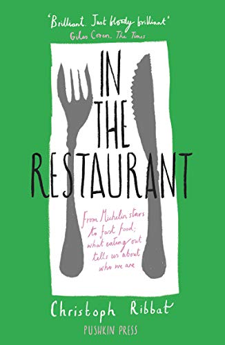 Christoph Ribbat In The Restaurant From Michelin Stars To Fast Food; What Eating Out 