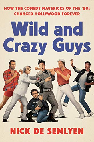 Nick De Semlyen/Wild and Crazy Guys