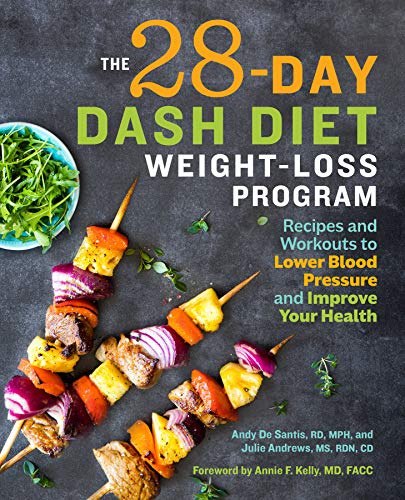 Andy De Santis The 28 Day Dash Diet Weight Loss Program Recipes And Workouts To Lower Blood Pressure And 
