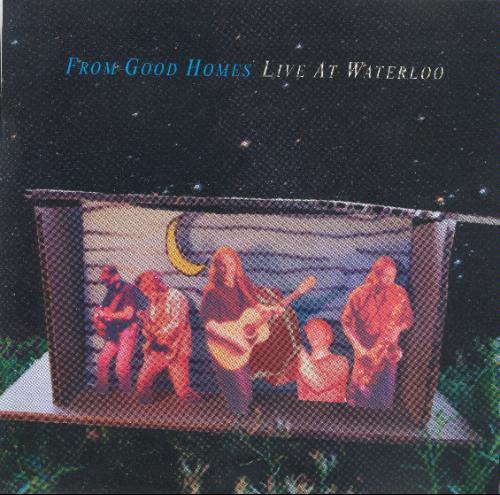 From Good Homes/Live At Waterloo