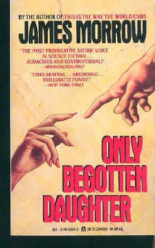 James Morrow/Only Begotten Daughte