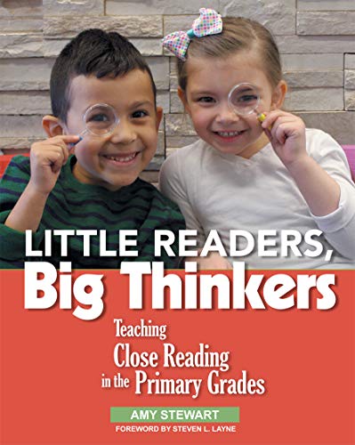 Amy Stewart Little Readers Big Thinkers Teaching Close Reading In The Primary Grades 
