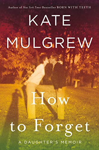 Kate Mulgrew/How to Forget@ A Daughter's Memoir