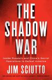 Jim Sciutto The Shadow War Inside Russia's And China's Secret Operations To 