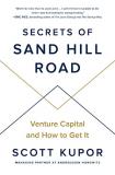 Scott Kupor Secrets Of Sand Hill Road Venture Capital And How To Get It 