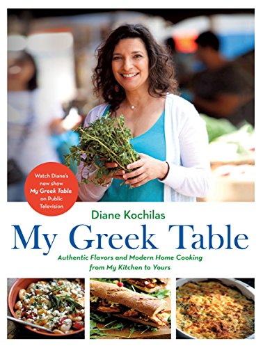 Diane Kochilas My Greek Table Authentic Flavors And Modern Home Cooking From My 
