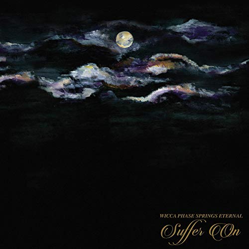 Wicca Phase Springs Eternal/Suffer On