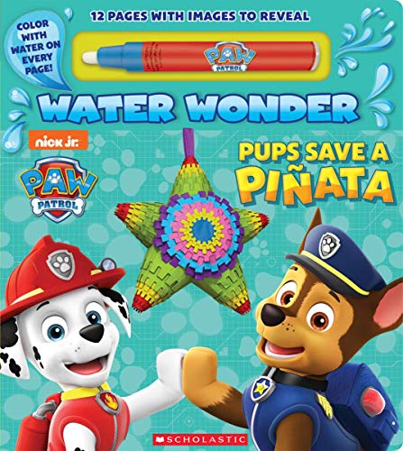 Scholastic/Pups Save a Pinata (Paw Patrol@Water Wonder)