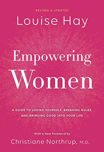 Louise L. Hay Empowering Women A Guide To Loving Yourself Breaking Rules And B 