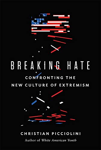 Christian Picciolini/Breaking Hate@Confronting the New Culture of Extremism
