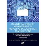 Byron S. Kalogerou Using Legal Project Management In Merger And Acqui A Guidebook For Managing Deals Effectively And Ef 0002 Edition; 