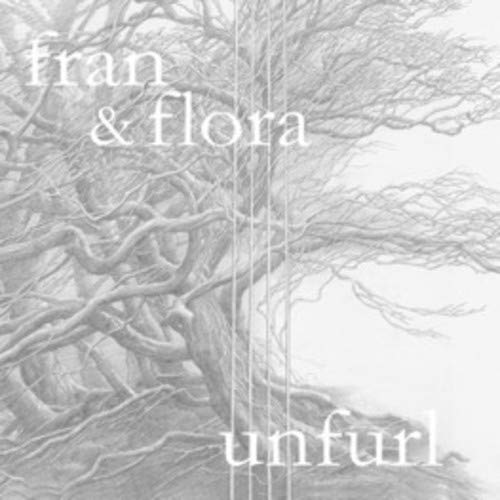 Fran & Flora/Unfurl