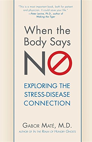 Gabor Mat? When The Body Says No Exploring The Stress Disease Connection 