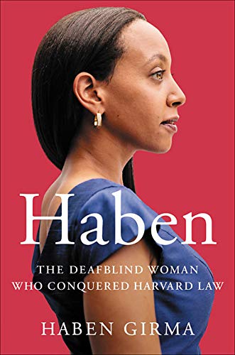 Haben Girma/Haben@ The Deafblind Woman Who Conquered Harvard Law