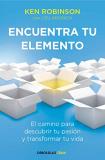 Ken Sir Robinson Encuentra Tu Elemento El Camino Para Descubrir To Pasi?n Y Transformar 