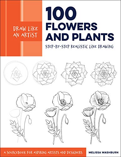 Melissa Washburn Draw Like An Artist 100 Flowers And Plants Step By Step Realistic Li 