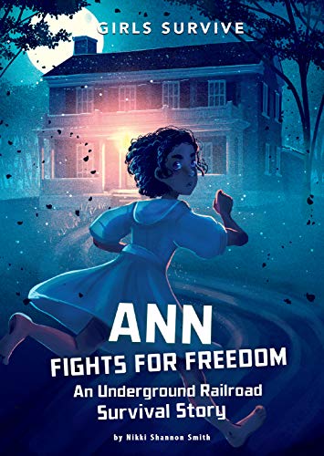Nikki Shannon Smith Ann Fights For Freedom An Underground Railroad Survival Story 