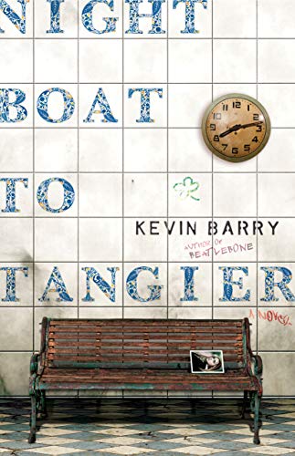 Kevin Barry/Night Boat to Tangier