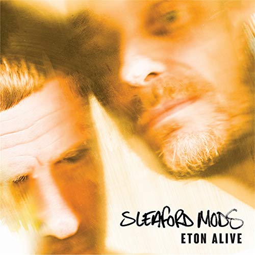 Sleaford Mods/Eton Alive
