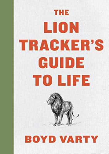 Boyd Varty/The Lion Tracker's Guide to Life