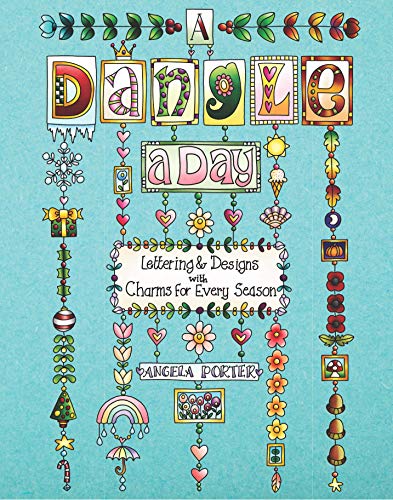 Angela Porter A Dangle A Day Lettering & Designs With Charms For Every Season 