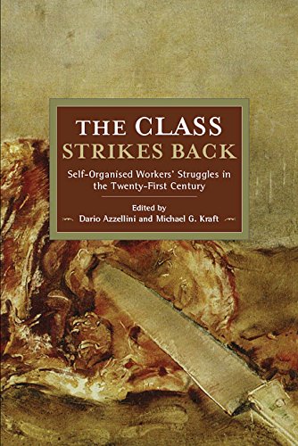 Dario Azzellini/The Class Strikes Back@Self-Organised Workers' Struggles in the Twenty-First Century