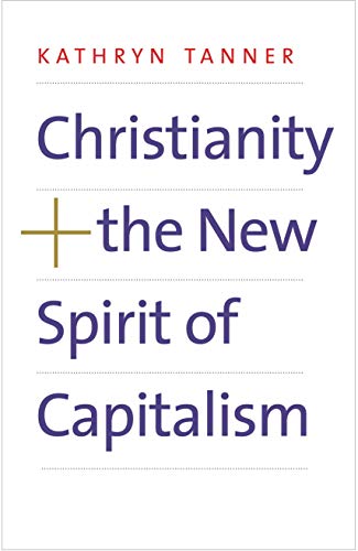 Kathryn Tanner Christianity And The New Spirit Of Capitalism 