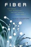 Susan Crawford Fiber The Coming Tech Revolution And Why America Might 